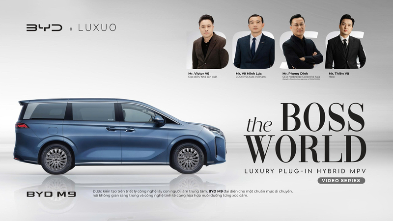 The Boss World – Hành trình khám phá tư duy lãnh đạo thế hệ mới cùng BYD M9